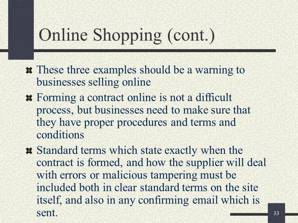 33 Online Shopping (cont.) These three examples should be a warning to businesses selling